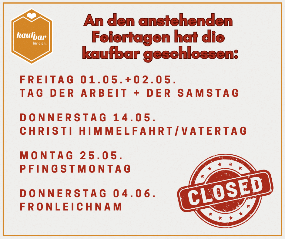 Anstehende Feiertage: 1. und 2. Mai, 14. Mai, 25. Mai und 4. Juni 2026 geschlossen